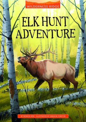 Elk Hunt Adventure by Roe, Monica