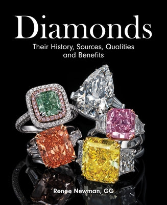 Diamonds: Their History, Sources, Qualities and Benefits by Newman, RenÃ©e