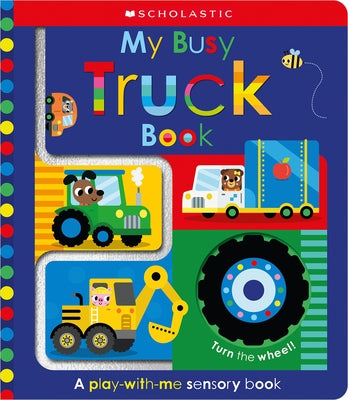 My Busy Truck Book: Scholastic Early Learners (Touch and Explore) by Scholastic Early Learners, Scholastic Ea