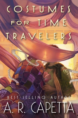Costumes for Time Travelers by Capetta, A. R.
