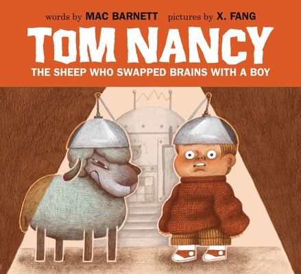 Tom Nancy: The Sheep Who Swapped Brains with a Boy by Barnett, Mac