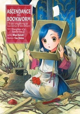 Ascendance of a Bookworm: Part 1 Volume 2 (Light Novel): Volume 2 by Kazuki, Miya