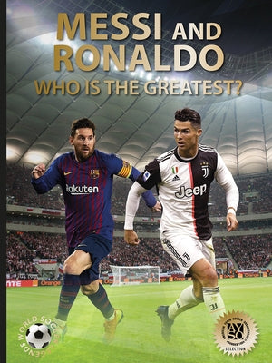 Messi and Ronaldo: Who Is the Greatest? (World Soccer Legends) by JÃ¶kulsson, Illugi