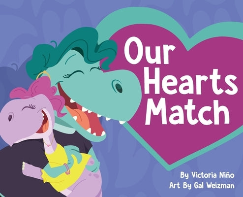 Our Hearts Match: A Heartwarming Children's Book Celebrating Donor Conception, Egg Donation, Embryo Donation, and Diverse Families by NiÃ±o, Victoria