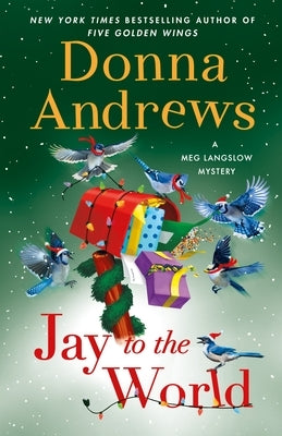Jay to the World: A Meg Langslow Mystery by Andrews, Donna
