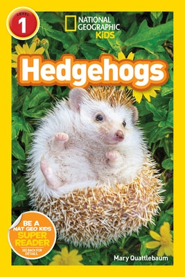 Hedgehogs (National Geographic Kids Readers, Level 1) by Quattlebaum, Mary