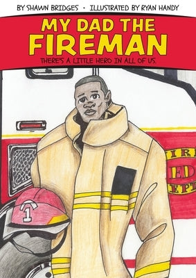 My Dad the Fireman by Bridges, Shawn