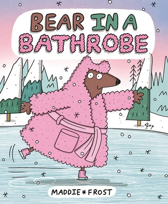 Bear in a Bathrobe by Frost, Maddie