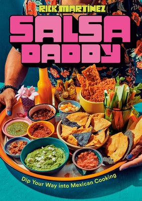 Salsa Daddy: A Cookbook: Dip Your Way Into Mexican Cooking by MartÃ­nez, Rick