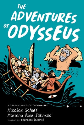 The Adventures of Odysseus: A Graphic Novel of the Odyssey by Schuff, NicolÃ¡s