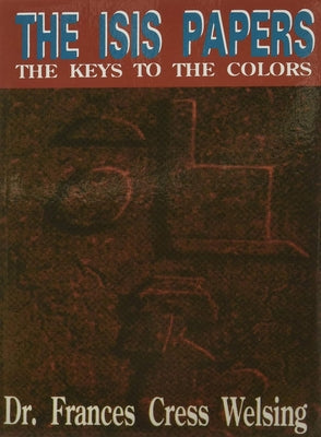 The Isis Yssis Papers: The Keys to the Colors by Welsing, Frances C.