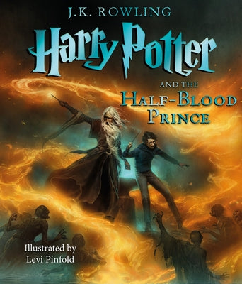 Harry Potter and the Half-Blood Prince: The Illustrated Edition (Harry Potter, Book 6) by Rowling, J. K.