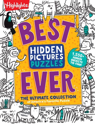 Best Hidden Pictures Puzzles Ever: Find Over 1,550 Hidden Objects in Highlights Best Collection of Hidden Pictures Puzzles, 20 Types of Puzzles and Mo by Highlights