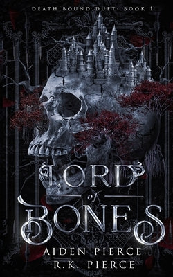 Lord of Bones: A Dark Paranormal Gothic Romance by Pierce, Aiden