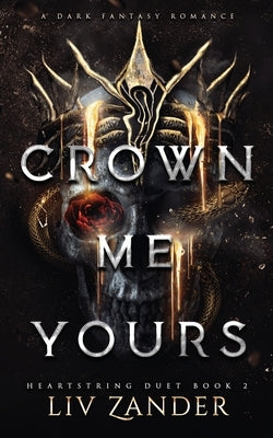 Crown Me Yours: a Dark Fantasy Romance by Zander, LIV