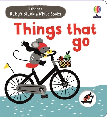 Baby's Black and White Books Things That Go by Cartwright, Mary