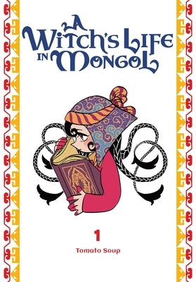 A Witch's Life in Mongol, Vol. 1: Volume 1 by Tomato Soup, Tomato