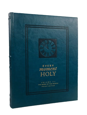 Every Moment Holy, Volume III (Pocket Edition): The Work of the People (Over 100 Prayers and Illustrations for Practicing Mindfulness of the Presence by McKelvey, Douglas Kaine