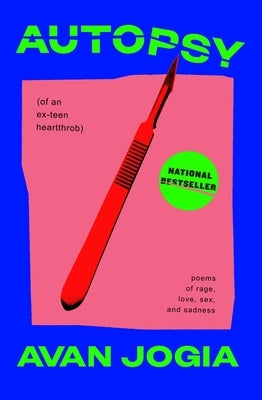 Autopsy (of an Ex-Teen Heartthrob): (Poems of Rage, Love, Sex, and Sadness) by Jogia, Avan