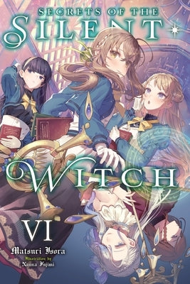 Secrets of the Silent Witch, Vol. 6 by Isora, Matsuri