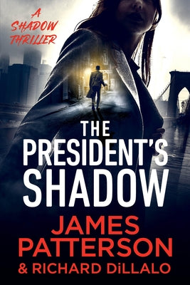 The President's Shadow: A Shadow Thriller by Patterson, James