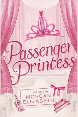 Passenger Princess by Elizabeth, Morgan