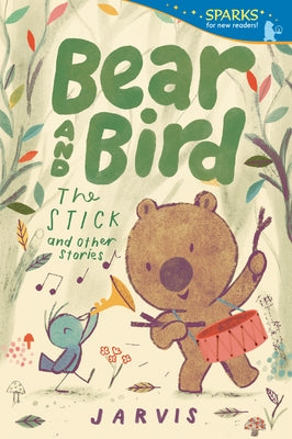 Bear and Bird: The Stick and Other Stories: Candlewick Sparks by Jarvis