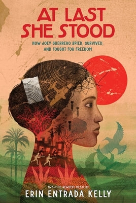 At Last She Stood: How Joey Guerrero Spied, Survived, and Fought for Freedom by Kelly, Erin Entrada