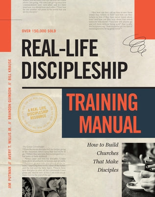 Real-Life Discipleship Training Manual: How to Build Churches That Make Disciples by Putman, Jim