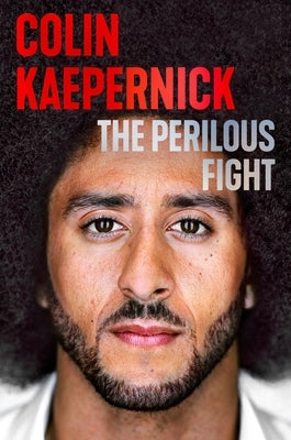 The Perilous Fight by Kaepernick, Colin