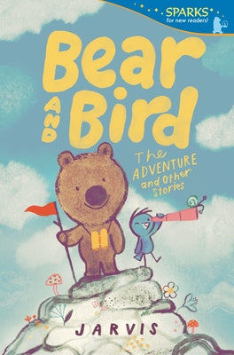 Bear and Bird: The Adventure and Other Stories: Candlewick Sparks by Jarvis