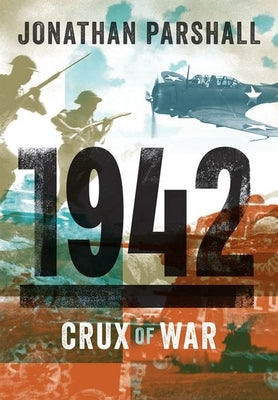 1942: Crux of War by Parshall, Jonathan