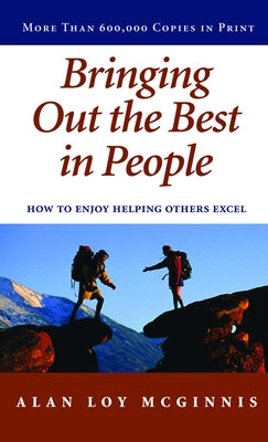 Bringing Out the Best in People: How to Enjoy Helping Others Excel by McGinnis, Alan Loy
