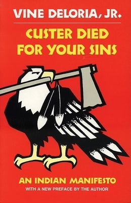 Custer Died for Your Sins: An Indian Manifesto by Deloria, Vine