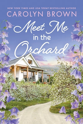 Meet Me in the Orchard by Brown, Carolyn