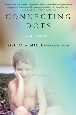 Connecting Dots: A Blind Life by Miele, Joshua A.