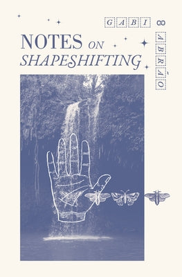 Notes on Shapeshifting by AbrÃ£o, Gabi