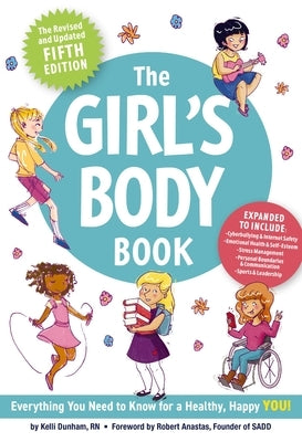 The Girl's Body Book (Fifth Edition): Everything You Need to Know for a Healthy, Happy You! by Dunham, Kelli
