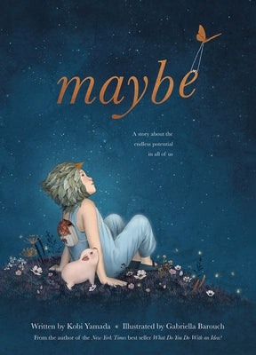 Maybe: A Story about the Endless Potential in All of Us by Yamada, Kobi