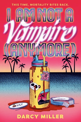 I Am Not a Vampire (Anymore) by Miller, Darcy