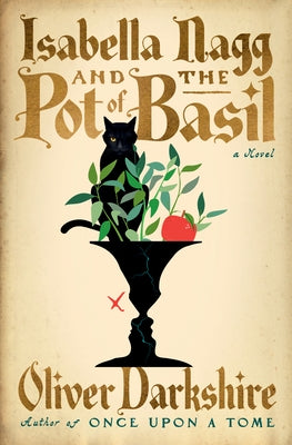 Isabella Nagg and the Pot of Basil by Darkshire, Oliver