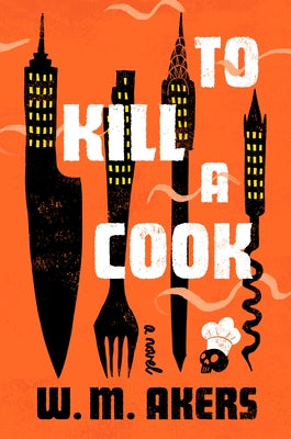 To Kill a Cook by Akers, W. M.