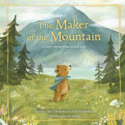 The Maker of the Mountain: A Story about What God Is Like by McCracken, Sandra