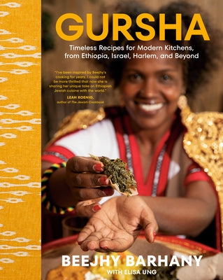 Gursha: Timeless Recipes for Modern Kitchens, from Ethiopia, Israel, Harlem, and Beyond: A Cookbook by Barhany, Beejhy