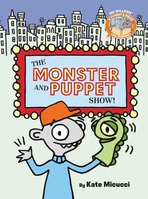 The Monster and Puppet Show!-Elephant & Piggie Like Reading! by Willems, Mo