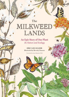 The Milkweed Lands: An Epic Story of One Plant: Its Nature and Ecology by Lee-MÃ¤der, Eric