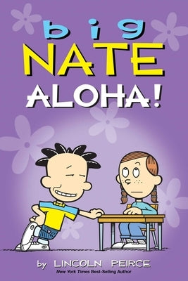 Big Nate: Aloha!: Volume 25 by Peirce, Lincoln
