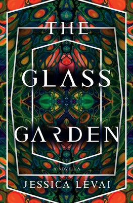 The Glass Garden: A Novella by LÃ©vai, Jessica