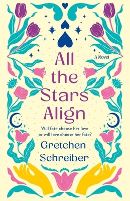 All the Stars Align by Schreiber, Gretchen