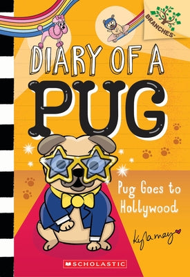 Pug Goes to Hollywood: A Branches Book (Diary of a Pug #15) by May, Kyla